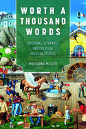 Worth a Thousand Words-Cultural, Literary, and Political Proverb Studies