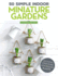 50 Simple Indoor Miniature Gardens: Decorating Your Home With Indoor Plants (Fox Chapel Publishing) Projects for Terrariums, Green Walls, Hanging Plants, Kokedamas, and More to Fit in Small Spaces