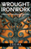 Wrought Ironwork: a Manual of Instruction for Craftsmen (Fox Chapel Publishing) 33 Step-By-Step Blacksmith Lessons for Scrolls From Ribbon-End to Beveled, Water Leaves, Wavy Bars, & an Ornamental Gate