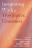 Integrating Work in Theological Education