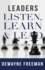 Leaders Listen, Learn and Lead