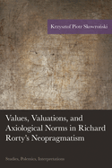 Values, Valuations, and Axiological Norms in Richard Rorty's Neopragmatism