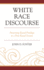 White Race Discourse: Preserving Racial Privilege in a Post-Racial Society