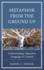 Metaphor from the Ground Up: Understanding Figurative Language in Context