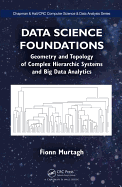 Data Science Foundations: Geometry and Topology of Complex Hierarchic Systems and Big Data Analytics (Chapman & Hall/Crc Computer Science & Data Analysis)