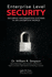 Enterprise Level Security: Securing Information Systems in an Uncertain World