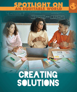 Creating Solutions (Spotlight on an Equitable World)