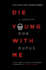 Die Young With Me: a Memoir