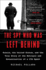 The Spy Who Was Left Behind: Russia, the United States, and the True Story of the Betrayal and Assassination of a Cia Agent