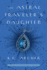 The Astral Traveler's Daughter: a School for Psychics Novel, Book Two