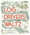 The Log Driver's Waltz