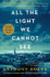All the Light We Cannot See: a Novel
