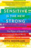 Sensitive is the New Strong: the Power of Empaths in an Increasingly Harsh World