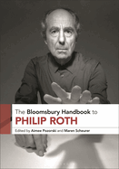 Bloomsbury Handbook to Philip Roth, the