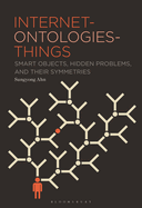 Internet-Ontologies-Things: Smart Objects, Hidden Problems, and Their Symmetries