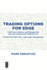 Trading Options for Edge: Profit From Options and Manage Risk Like the Professional Trading Firms