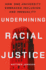 Undermining Racial Justice-How One University Embraced Inclusion and Inequality