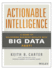 Actionable Intelligence: a Guide to Delivering Business Results With Big Data Fast!