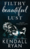 Filthy Beautiful Lust (Filthy Beautiful Lies Book 3)