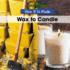 Wax to Candle (How It is Made)