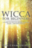 Wicca for Beginners: A Guide to Wiccan Beliefs, Rituals, Magic, and Witchcraft