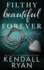 Filthy Beautiful Forever