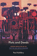 Plots and Deeds-Agrarian Annihilation and the Fight for Land Justice in Palestine