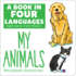 A Book in 4 Languages-English, Spanish, French, and Mandarin Chinese-My Animals (English and Spanish and French and Chinese Edition)