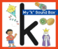 My "K" Sound Box (Sound Box Books)