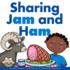 Sharing Jam and Ham (Rhyming Word Families)