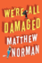 We'Re All Damaged