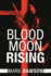 Blood Moon Rising (a Beatrix Rose Thriller)