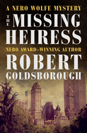 The Missing Heiress (the Nero Wolfe Mysteries)