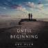 Until the Beginning (After the End Series, Book 2)
