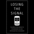 Losing the Signal: the Untold Story Behind the Extraordinary Rise and Spectacular Fall of Blackberry