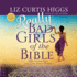 Really Bad Girls of the Bible: More Lessons From Less-Than-Perfect Women
