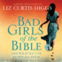 Bad Girls of the Bible: and What We Can Learn From Them