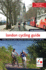 The London Cycling Guide, Updated Edition: More Than 40 Great Routes for Exploring the Capital