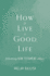 How to Live a Good Life: Following New Testament Ethics