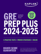 Gre Prep Plus 2024-2025: Your Ultimate Guide to Gre Success: 6 Practice Tests + Live Classes + Online Question Bank and Video Explanations (Kaplan Test Prep)