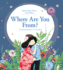 Where Are You From? : the Wonderful Story of Your Birth