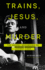 Trains, Jesus, and Murder: the Gospel According to Johnny Cash
