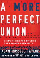 A More Perfect Union: a New Vision for Building the Beloved Community