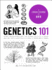 Genetics 101: From Chromosomes and the Double Helix to Cloning and Dna Tests, Everything You Need to Know About Genes (Adams 101 Series)