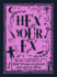 Hex Your Ex: and 100+ Other Spells to Right Wrongs and Banish Bad Luck for Good
