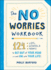 The No Worries Workbook: 124 Lists, Activities, and Prompts to Get Out of Your Head-and on With Your Life!