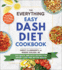 The Everything Easy Dash Diet Cookbook: 200 Quick and Easy Recipes for Weight Loss and Better Health (Everything� Series)