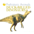 Duck-Billed Dinosaurs (Prehistoric Animals)