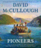 The Pioneers: the Heroic Story of the Settlers Who Brought the American Ideal West