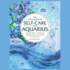 The Little Book of Self-Care for Aquarius: Simple Ways to Refresh and Restore--According to the Stars (Astrology Self-Care)